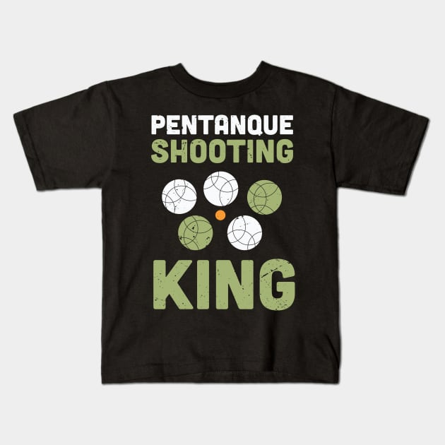 Petanque shooting king / petanque lover design / Petanque shooter professional / bocce ball lover / boule lover Kids T-Shirt by Anodyle